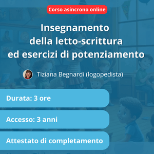[Corso asincrono] Insegnamento della letto-scrittura ed esercizi di potenziamento