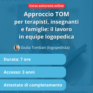 [Corso asincrono] Approccio TOM per terapisti, insegnanti e famiglie: il lavoro in equipe logopedica